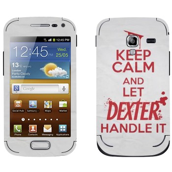   «Keep Calm and let Dexter handle it»   Samsung Galaxy Ace 2