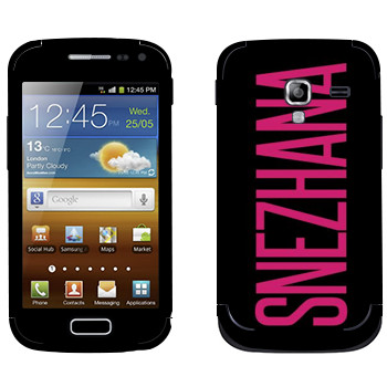   «Snezhana»   Samsung Galaxy Ace 2