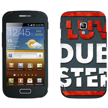   «I love Dubstep»   Samsung Galaxy Ace 2