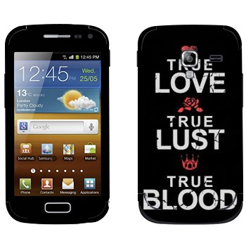   «True Love - True Lust - True Blood»   Samsung Galaxy Ace 2