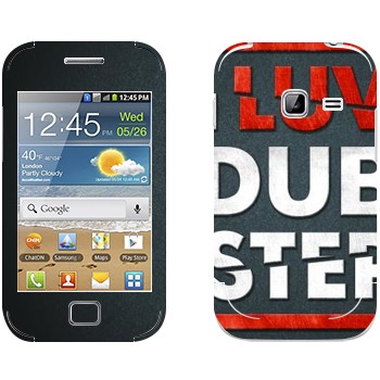   «I love Dubstep»   Samsung Galaxy Ace Duos
