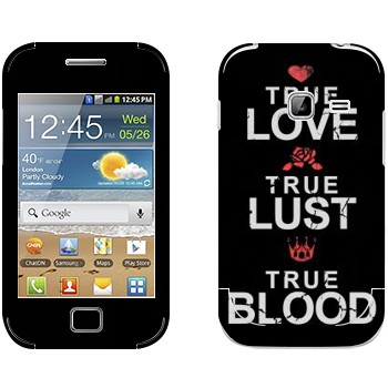  «True Love - True Lust - True Blood»   Samsung Galaxy Ace Duos