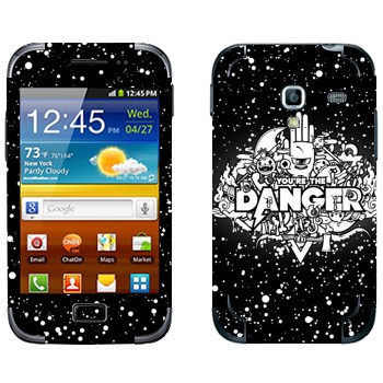   « You are the Danger»   Samsung Galaxy Ace Plus