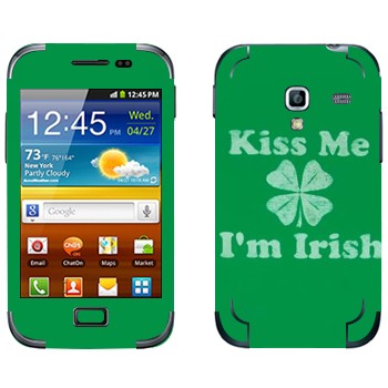   «Kiss me - I'm Irish»   Samsung Galaxy Ace Plus