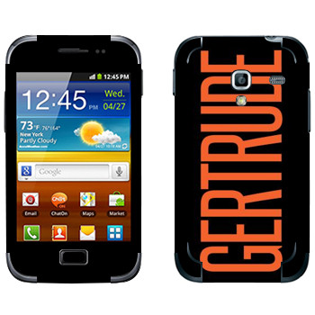   «Gertrude»   Samsung Galaxy Ace Plus