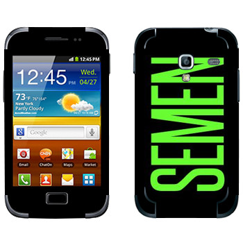   «Semen»   Samsung Galaxy Ace Plus