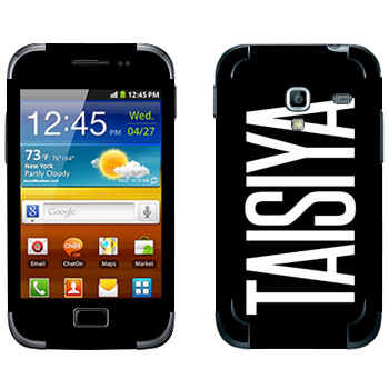   «Taisiya»   Samsung Galaxy Ace Plus