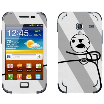   «Cereal guy,   »   Samsung Galaxy Ace Plus