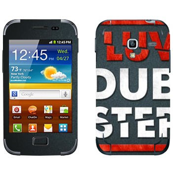   «I love Dubstep»   Samsung Galaxy Ace Plus