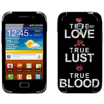   «True Love - True Lust - True Blood»   Samsung Galaxy Ace Plus