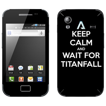   «Keep Calm and Wait For Titanfall»   Samsung Galaxy Ace