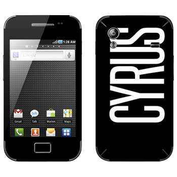   «Cyrus»   Samsung Galaxy Ace