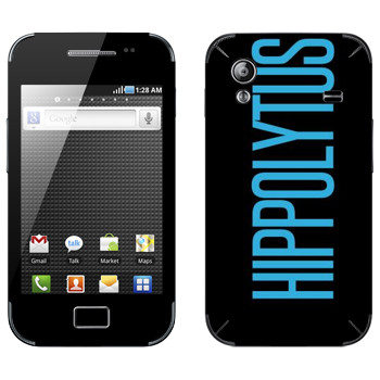   «Hippolytus»   Samsung Galaxy Ace