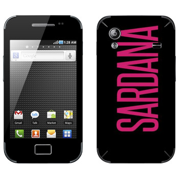   «Sardana»   Samsung Galaxy Ace