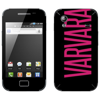   «Varvara»   Samsung Galaxy Ace