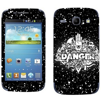   « You are the Danger»   Samsung Galaxy Core