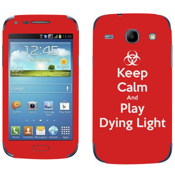   «Keep calm and Play Dying Light»   Samsung Galaxy Core