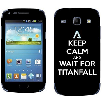   «Keep Calm and Wait For Titanfall»   Samsung Galaxy Core