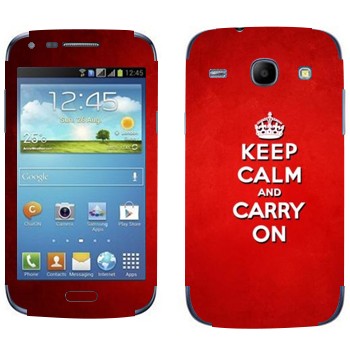   «Keep calm and carry on - »   Samsung Galaxy Core