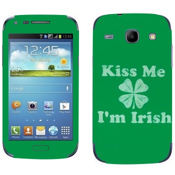   «Kiss me - I'm Irish»   Samsung Galaxy Core