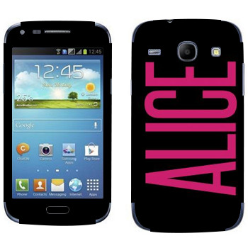   «Alice»   Samsung Galaxy Core
