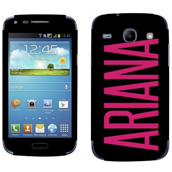   «Ariana»   Samsung Galaxy Core