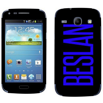   «Beslan»   Samsung Galaxy Core