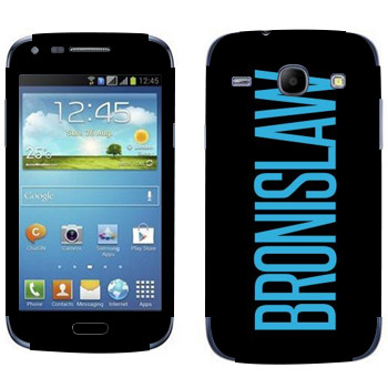   «Bronislaw»   Samsung Galaxy Core