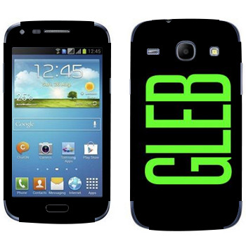   «Gleb»   Samsung Galaxy Core