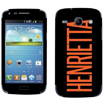   «Henrietta»   Samsung Galaxy Core
