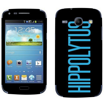   «Hippolytus»   Samsung Galaxy Core