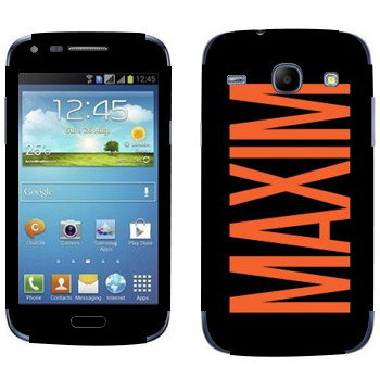   «Maxim»   Samsung Galaxy Core