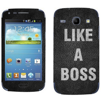   « Like A Boss»   Samsung Galaxy Core