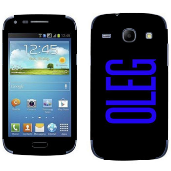   «Oleg»   Samsung Galaxy Core