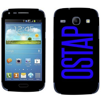   «Ostap»   Samsung Galaxy Core