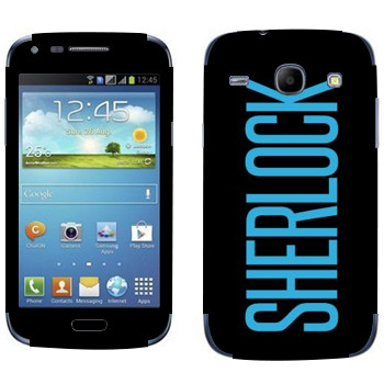   «Sherlock»   Samsung Galaxy Core