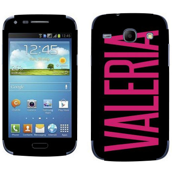   «Valeria»   Samsung Galaxy Core