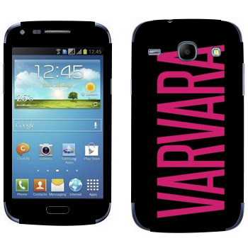   «Varvara»   Samsung Galaxy Core