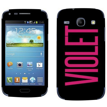   «Violet»   Samsung Galaxy Core