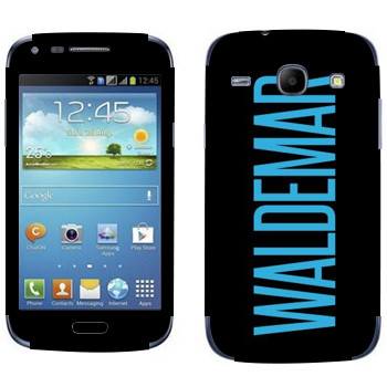   «Waldemar»   Samsung Galaxy Core