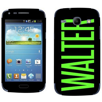   «Walter»   Samsung Galaxy Core