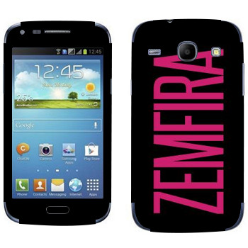   «Zemfira»   Samsung Galaxy Core