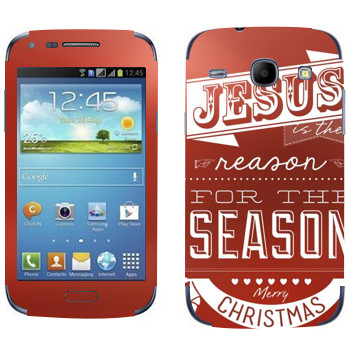   «Jesus is the reason for the season»   Samsung Galaxy Core