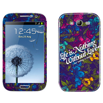   « Life is nothing without Love  »   Samsung Galaxy Grand Duos