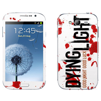   «Dying Light  - »   Samsung Galaxy Grand Duos