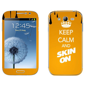   «Keep calm and Skinon»   Samsung Galaxy Grand Duos