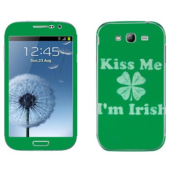  «Kiss me - I'm Irish»   Samsung Galaxy Grand Duos