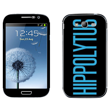   «Hippolytus»   Samsung Galaxy Grand Duos