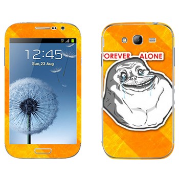   «Forever alone»   Samsung Galaxy Grand Duos