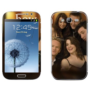   « How I Met Your Mother»   Samsung Galaxy Grand Duos